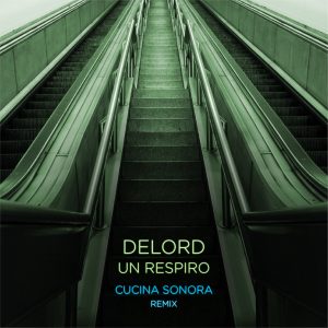 DeLord - Un Respiro (Cucina Sonora Remix) single release